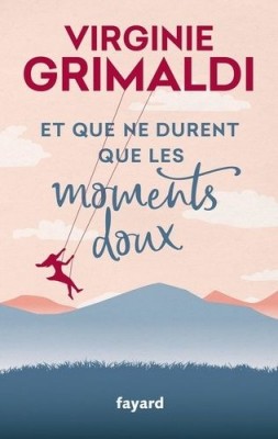 Afficher "Et que ne durent que les moments doux"