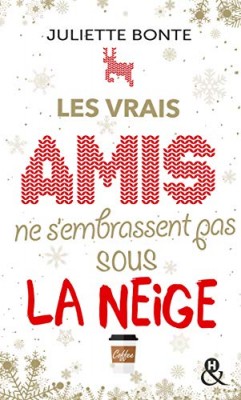 Afficher "Les vrais amis ne s'embrassent pas sous la neige"