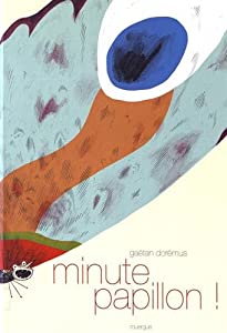 Afficher "Minute papillon !"