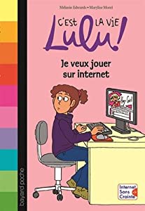 Afficher "C'est la vie Lulu ! n° 35Je veux jouer sur Internet"